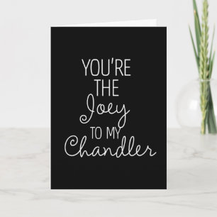VRIENDS™ Jij bent de Joey van mijn Chandler Kaart