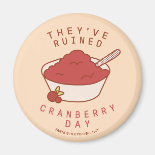 VRIENDS™ Ze hebben Cranberry Day geruïneerd Magneet