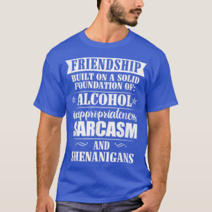 vriendschap gebouwd in een stevige basis alcohol t-shirt