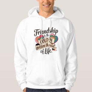 Vriendschap is de gouden draad van het leven hoodie