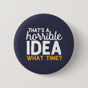 Vriendschapsdoelen dat is een verschrikkelijk idee ronde button 5,7 cm