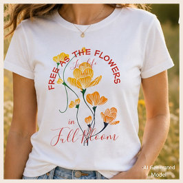 Vrij als de Bloemen Leven het Leven in Volle Bloei T-shirt
