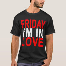 Vrijdag ben ik in Love T-Shirt.png