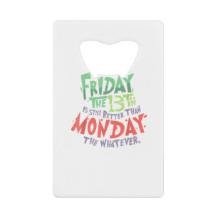 Vrijdag de 13e is beter dan maandag de wat dan ook creditkaart flessenopener