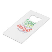 Vrijdag de 13e is beter dan maandag de wat dan ook creditkaart flessenopener (Voorkant Gekanteld)