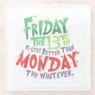 Vrijdag de 13e is beter dan maandag de wat dan ook glazen onderzetter