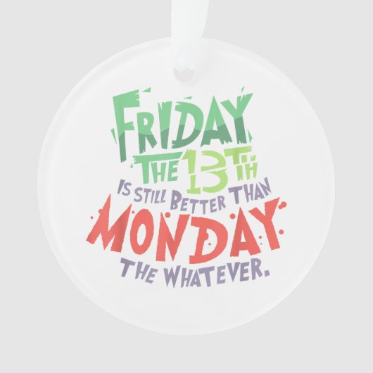 Vrijdag de 13e is beter dan maandag de wat dan ook ornament (voorkant)