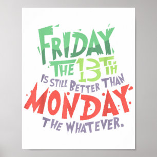 Vrijdag de 13e is beter dan maandag de wat dan ook poster