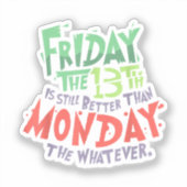 Vrijdag de 13e is beter dan maandag de wat dan ook sticker (Voorkant)