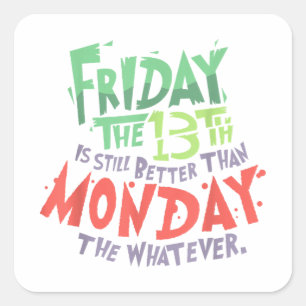 Vrijdag de 13e is beter dan maandag de wat dan ook vierkante sticker