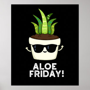 Vrijdag Funny Aloe Vera Plant Pun Dark BG Poster