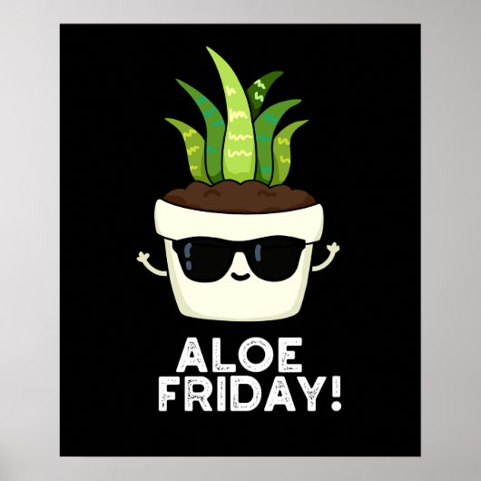 Vrijdag Funny Aloe Vera Plant Pun Dark BG Poster (Voorkant)
