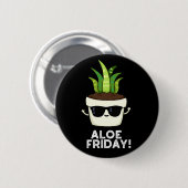 Vrijdag Funny Aloe Vera Plant Pun Dark BG Ronde Button 5,7 Cm (Voorkant /achterkant)