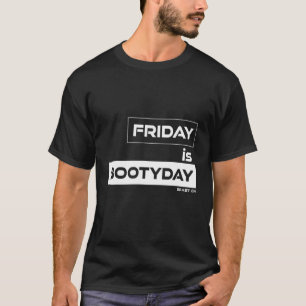 Vrijdag is Bootyday, maar Vrijdag Gym Motivatie Fi T-shirt