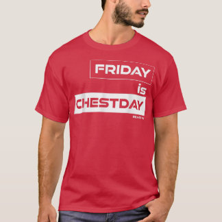 Vrijdag is Chestday Chest Vrijdag Gym Motivatie F T-shirt