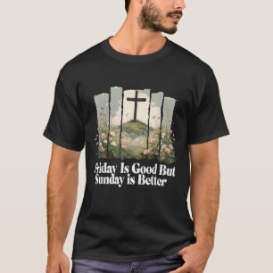 Vrijdag is goed, maar zondag is beter Pasen T-shirt