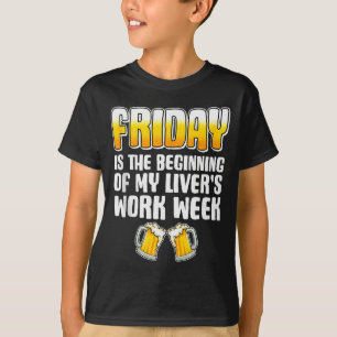 Vrijdag is het begin van mijn lever werkweek leuk t-shirt