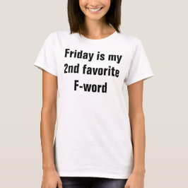 Vrijdag is mijn tweede favoriete f-woord t-shirt