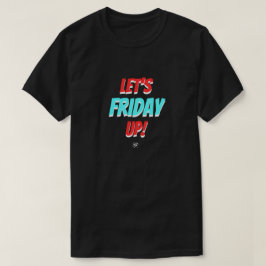 Vrijdag stemming – Laten we de vrijdag opvrolijken T-shirt