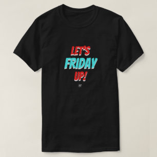 Vrijdag stemming – Laten we de vrijdag opvrolijken T-shirt