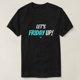 Vrijdag stemming – Laten we de vrijdag opvrolijken T-shirt