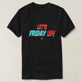 Vrijdag stemming (Laten we vrijdag omhoog!) v2 T-shirt