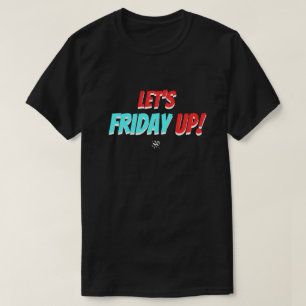 Vrijdag stemming (Laten we vrijdag omhoog!) v2 T-shirt