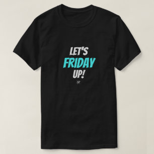 Vrijdag stemming – Laten we vrijdag vieren T-shirt