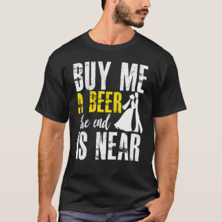 Vrijgezellenfeest Koop Een Biertje Voor Me Het Ein T-shirt