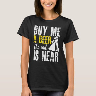Vrijgezellenfeest Koop Een Biertje Voor Me Het Ein T-shirt