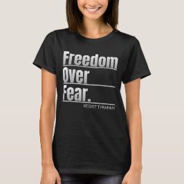 Vrijheid boven angst weerstaat tirannie t-shirt