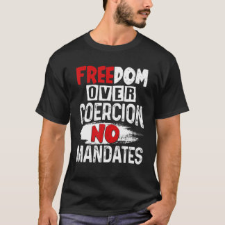 Vrijheid boven dwang Geen mandaten geen vaccins te T-shirt