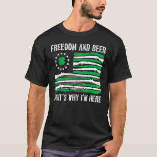 Vrijheid en bier dat waarom ik hier ben Pistool St T-shirt