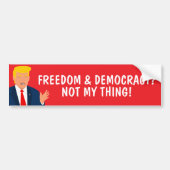 Vrijheid en democratie niet mijn ding Trump grap Bumpersticker (Voorkant)