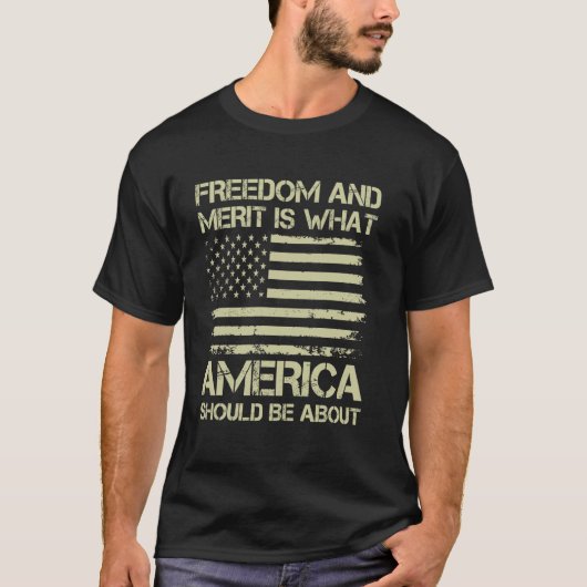 Vrijheid en verdienste is waar Amerika over zou mo T-shirt (Voorkant)
