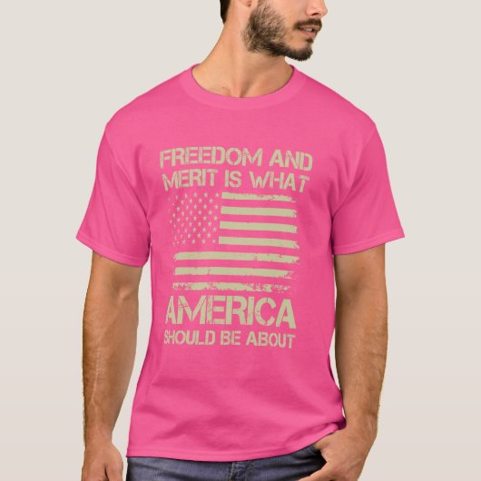 Vrijheid en verdienste is waar Amerika over zou mo T-shirt (Voorkant)