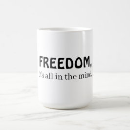 Vrijheid, het zit allemaal in je hoofd koffiemok