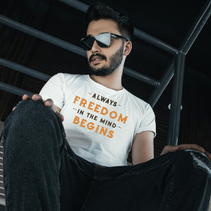 Vrijheid in de geest begint altijd t-shirt