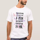 VRIJHEID IS EEN ZEGEN EN JE HEBT MIJ VRIJHEID GEBR T-SHIRT (Voorkant)