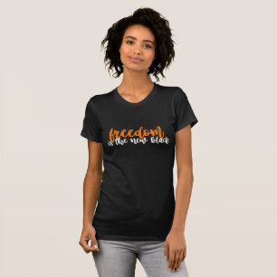 vrijheid is het nieuwe zwarte t - shirt