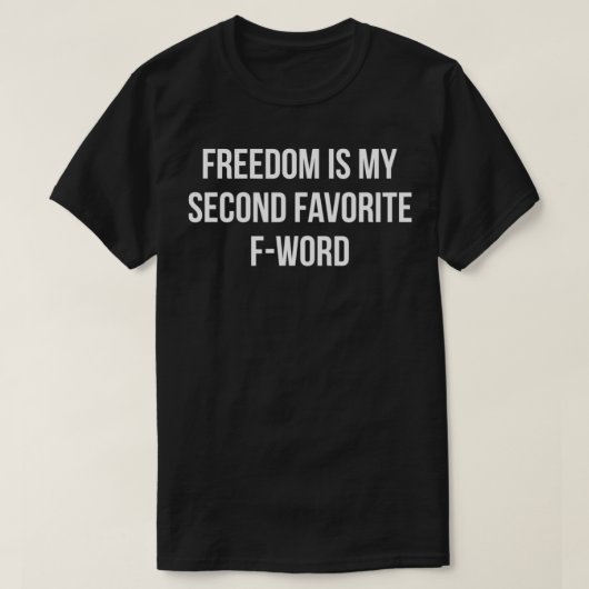 Vrijheid is mijn tweede favoriete FWord T-shirt (Design voorkant)