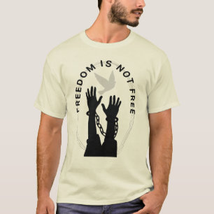 "Vrijheid is niet gratis — Geboeid maar dromend" T-shirt