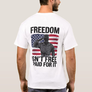 Vrijheid is niet gratis, ik heb ervoor betaald vet t-shirt