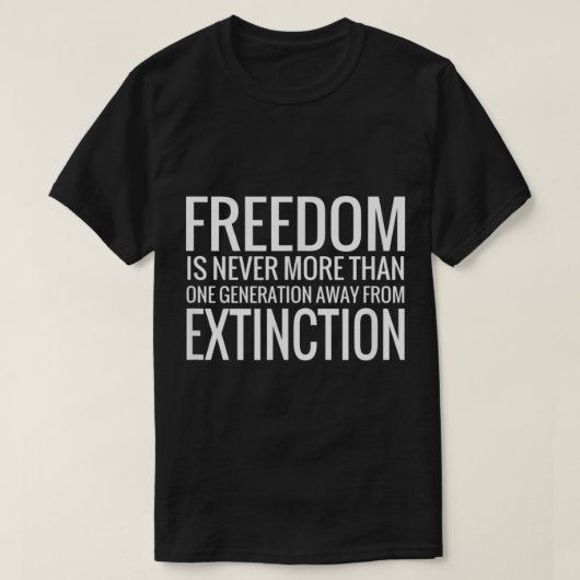 Vrijheid is nooit meer dan één generatie weg t-shirt (Design voorkant)