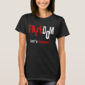 Vrijheid. Laten we gaan! T-shirt (Voorkant)