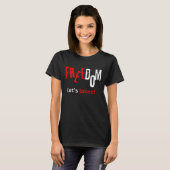 Vrijheid. Laten we gaan! T-shirt (Voorkant volledig)