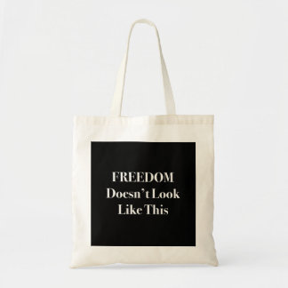 Vrijheid lijkt niet op deze politieke verklaring tote bag