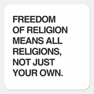 VRIJHEID VAN GODSDIENST BETEKENT ALLE RELIGIES VIERKANTE STICKER