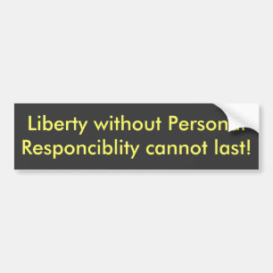 Vrijheid zonder persoonlijke verantwoordelijkheid bumpersticker