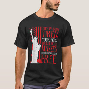 Vrijheidsbeeld geef me je vermoeide armen t-shirt